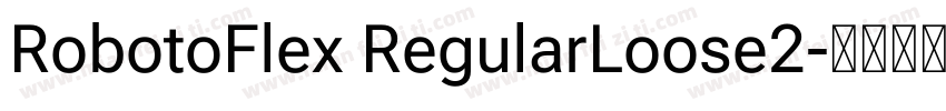 RobotoFlex RegularLoose2字体转换